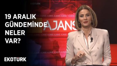 19 Aralık 2019 Ahu Orakçıoğlu ile Ajans