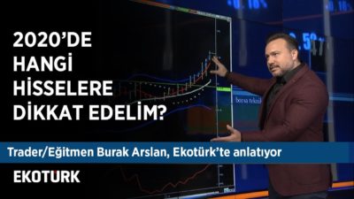 2020'de Dikkat Edilmesi Gereken Hisseler | Burak Arslan | 26 Aralık 2019