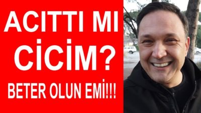 Acıttı mı Cicim ? Beter Olun Emi !!! Selçuk Geçer