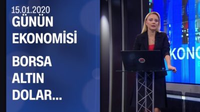 Piyasalarda son durum - Günün Ekonomisi 15.01.2020 Çarşamba