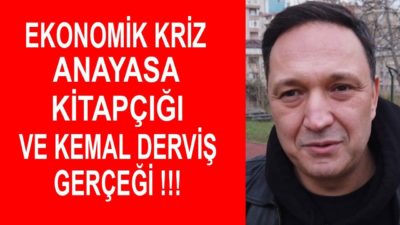 Ekonomik Kriz Anayasa Kitapçığı ve Kemal Derviş Gerçeği