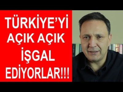 Türkiye'yi Açık Açık İşgal Ediyorlar ! Selçuk Geçer