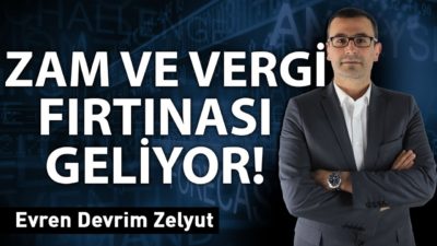 Zam ve Vergi Fırtınası Geliyor!!
