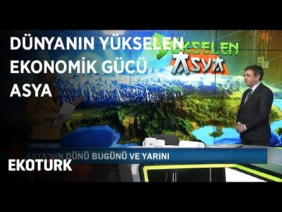 Dünyanın Yükselen Ekonomik Gücü Asya | Yükselen Asya | 16 Ocak 2020