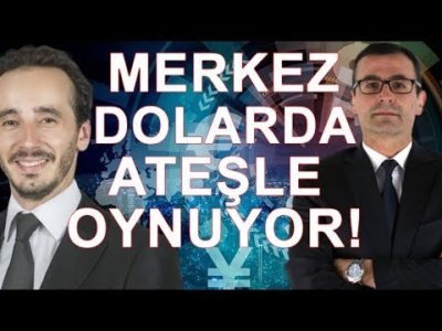 Merkez dolarda ateşle oynuyor!