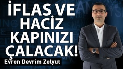 İflas ve haciz kapınızı çalacak!