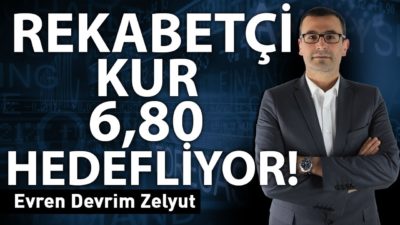 Rekabetçi kur 6,80 hedefliyor!