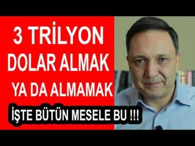 3 Trilyon Dolar Almak yada Almamak İşte Bütün Mesele Bu