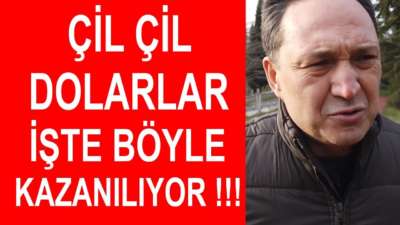Çil Çil Dolarlar İşte Böyle Kazanılıyor !!! Selçuk Geçer