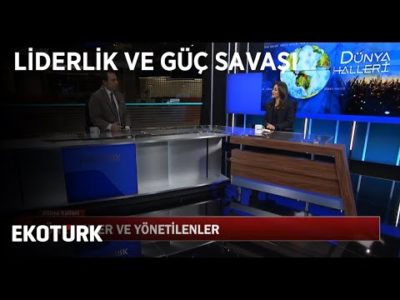 Liderlik Ve Güç Savaşı | Dünya Halleri | 16 Ocak 2020