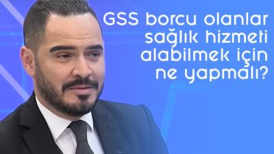GSS borcu olanlar sağlık hizmeti alabilmek için ne yapmalı? - Parasal - 7 Ocak 2020 - Mert Nayır