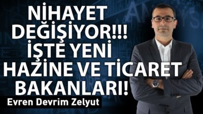 Nihayet değişiyor!!! İşte yeni Hazine ve Ticaret bakanları!