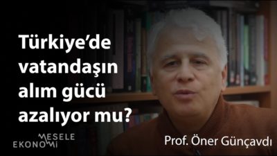 Türkiye'nin ekonomik modeli, vatandaşın alım gücü ve bundan sonra atılacak adımlar