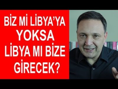 Biz mi Libya'ya Yoksa Libya mı Bize Girecek?