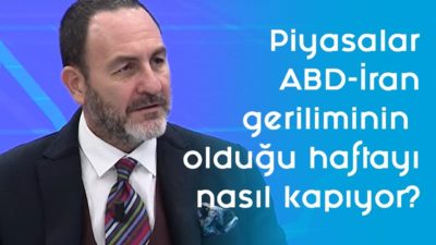Piyasalar ABD-İran geriliminin olduğu haftayı nasıl kapıyor? - Parasal - 10 Ocak 2020 - Emre Alkin