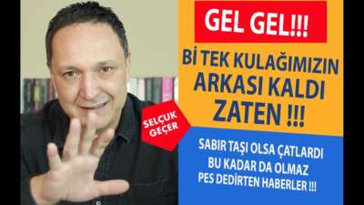 GEL GEL !!! Bİ TEK KULAĞIMIZIN ARKASI KALDI ZATEN !!!