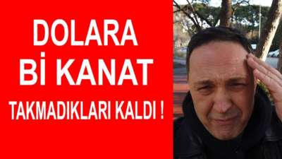 Dolara Bi Kanat Takmadıkları Kaldı ! Selçuk Geçer