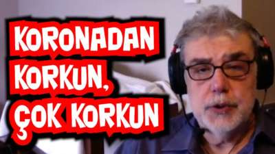 Korona'dan korkun, çok korkun