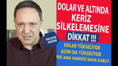 DOLAR VE ALTINDA KERİZ SİLKELEMESİNE DİKKAT !!!