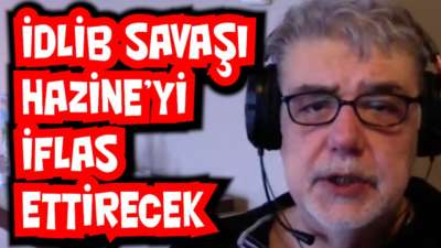 İdlib savaşı Hazine’yi iflas ettirecek
