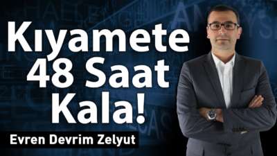Kıyamete 48 saat kala!