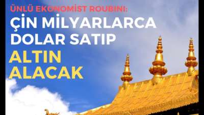 ROUBINI: ÇİN DOLAR SATIP ALTIN ALACAK, EKONOMİ HABERLERİ - DÜNYANIN HABERİ 61 - 21.02.2020
