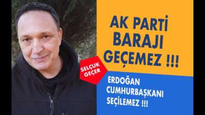 AK PARTİ BARAJI GEÇEMEZ ERDOĞAN SEÇİLEMEZ