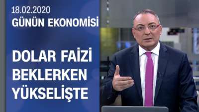 Piyasalarda son durum - Günün Ekonomisi 18.02.2020 Salı