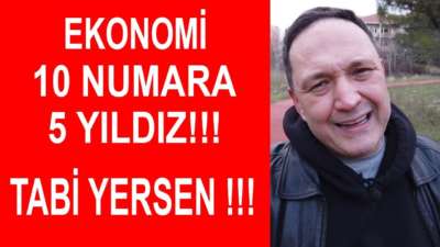 Ekonomi 10 Numara 5 Yıldız! Tabi Yersen !!!