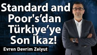Standard and Poor's’dan Türkiye’ye Son İkaz!