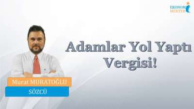 Murat Muratoğlu -Adamlar Yol Yaptı Vergisi! [Ekonomi Mektebi]