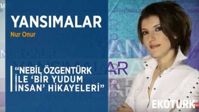 NEBİL ÖZGENTÜRK'ÜN İZ BIRAKAN BELGESEL ÇALIŞMALARI | Nur Onur | 24.03.2020