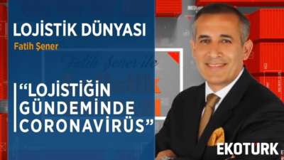 LOJİSTİK SEKTÖRÜNE CORONAVİRÜS ENGELİ | Fatih Şener | Alper Özel | 18.03.2020