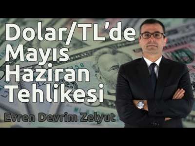 Dolar/TL' de Mayıs Haziran tehlikesi!
