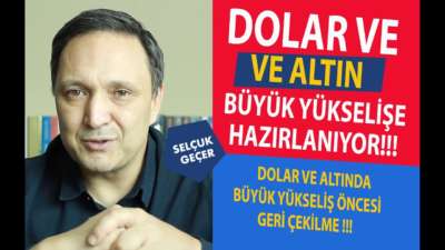DOLAR VE ALTIN BÜYÜK YÜKSELİŞE HAZIRLANIYOR