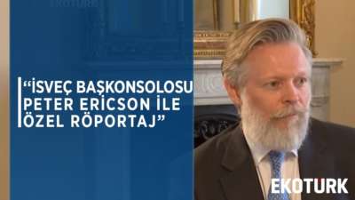 İSVEÇ BAŞKONSOLOSU PETER ERİCSON EKOTÜRK'E KONUŞTU