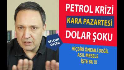PETROL KRİZİ KARA PAZARTESİ DOLAR ŞOKU !!!