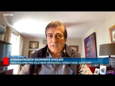 KORONAVİRÜSÜN EKONOMİYE ETKİLERİ | SÜLEYMAN ORAKÇIOĞLU