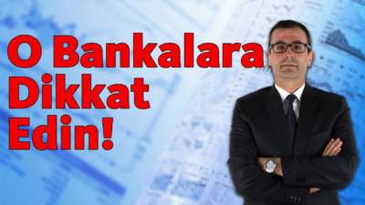 O Bankalara Dikkat Edin!!!