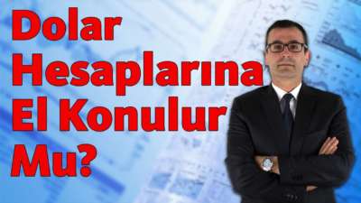 Dolar Hesaplarına El Konulur Mu?