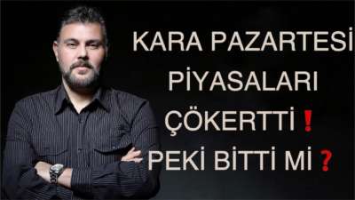 KARA PAZARTESİ PİYASALARI ÇÖKERTTİ! PEKİ BİTTİ Mİ? | MURAT MURATOĞLU