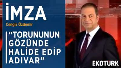 TORUNUNUN GÖZÜNDEN HALİDE EDİP ADIVAR | Cengiz Özdemir | Ahmet Ömer Sayar | 17.03.2020