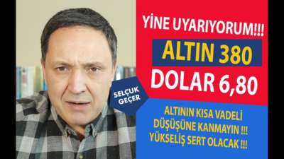 YİNE UYARIYORUM DOLAR 6,80 GRAM ALTIN 38O !!!