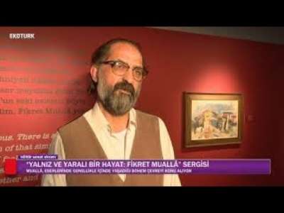 “YALNIZ VE YARALI BİR HAYAT: FİKRET MUALL” SERGİSİ