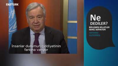 BİRLEŞMİŞ MİLLETLER GENEL SEKRETERİ GUTERRES: VİRÜSLE BİR SAVAŞ HALİNDEYİZ | Ne Dediler?