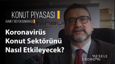 Koronavirüs Konut Sektörünü Nasıl Etkileyecek?