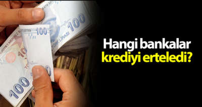 Kredi kartı ve kredi borçları ertelendi mi?| Hangi bankalar krediyi erteledi!