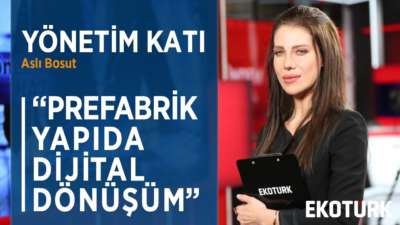 TÜRKİYE'DE PREFABRİK YAPI SEKTÖRÜ | Aslı Bosut | Ayşe Ağaç Dağ | 06.03.2020