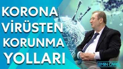 Koronavirüsten Korunma Yolları | Ne Yapmamız Lazım? | Emin Çapa