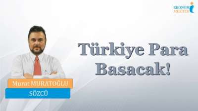 Murat Muratoğlu - Türkiye Para Basacak! [Ekonomi Mektebi]